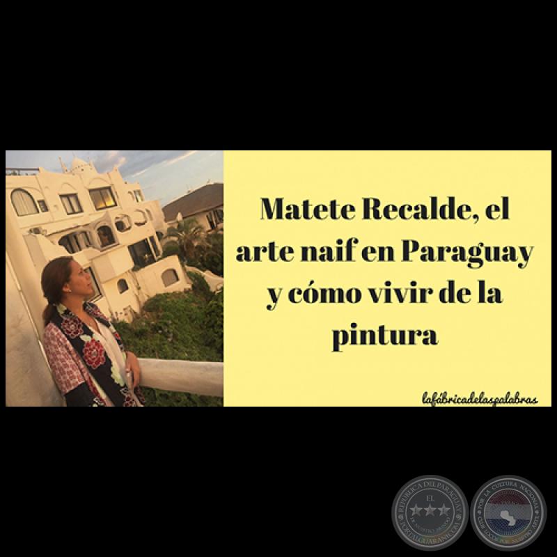 Matete Recalde, el arte naif en Paraguay y cómo vivir de la pintura